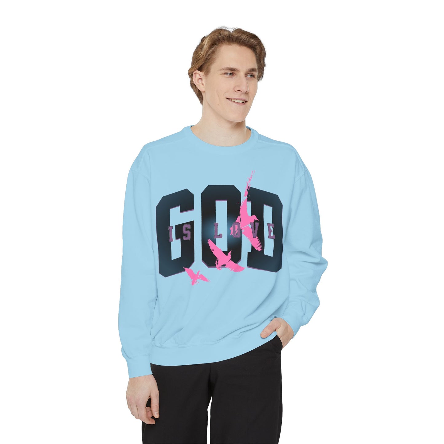 God Is Love Unisex Garment-Dyed Sweatshirt - Inspirational Spirit Wear