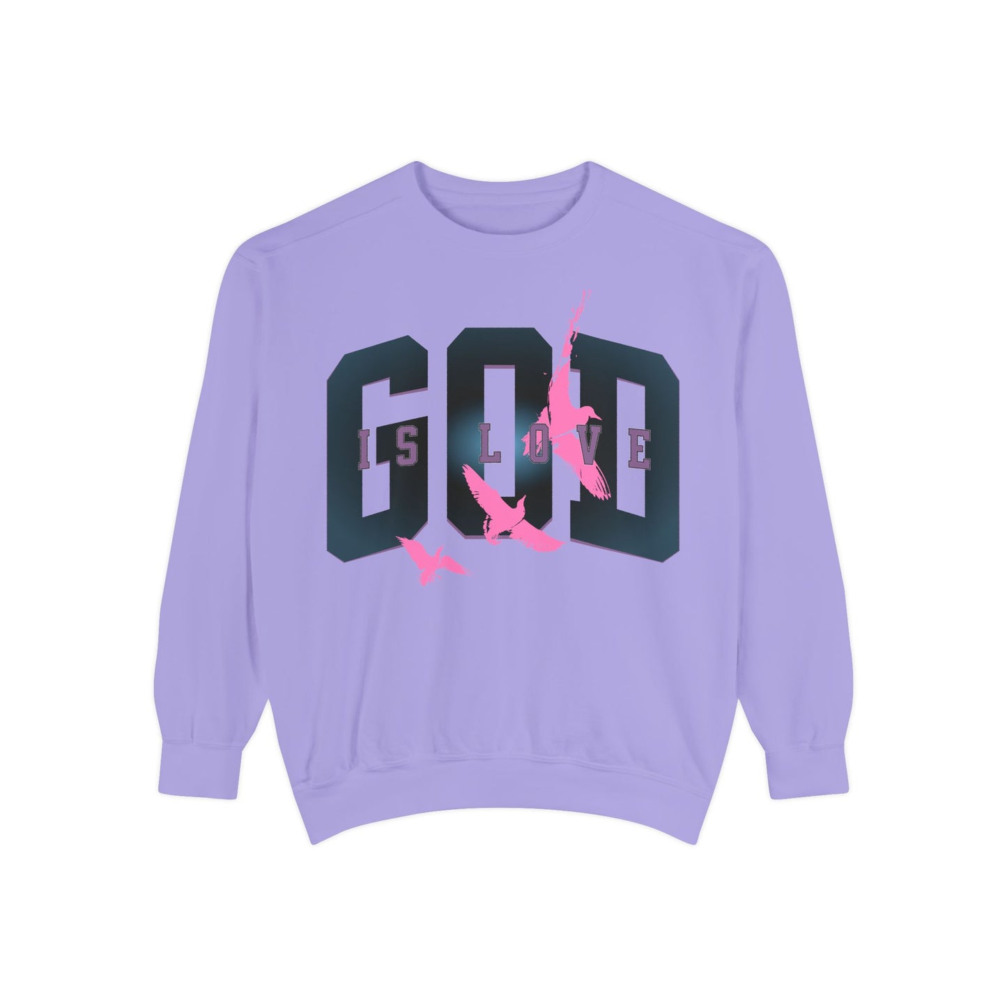 God Is Love Unisex Garment-Dyed Sweatshirt - Inspirational Spirit Wear