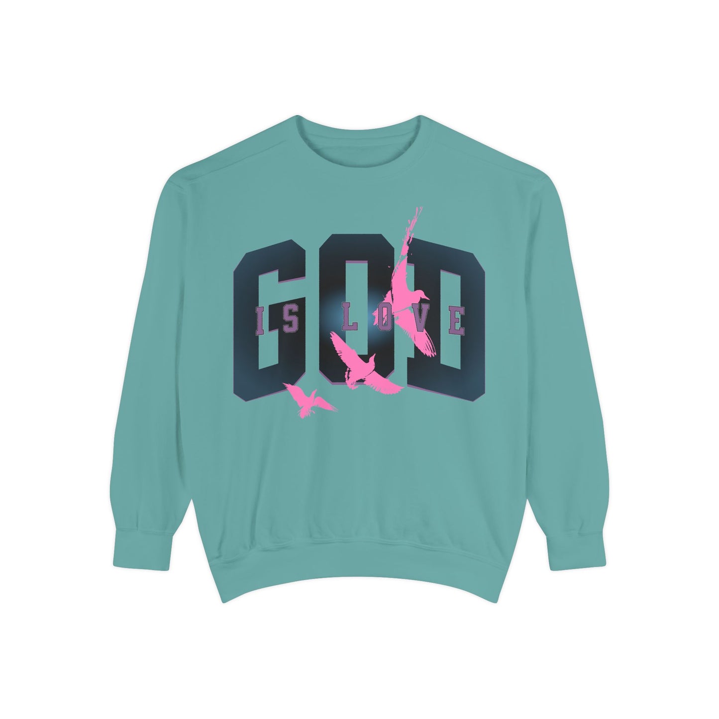 God Is Love Unisex Garment-Dyed Sweatshirt - Inspirational Spirit Wear