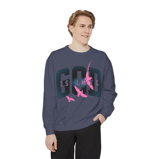 God Is Love Unisex Garment-Dyed Sweatshirt - Inspirational Spirit Wear