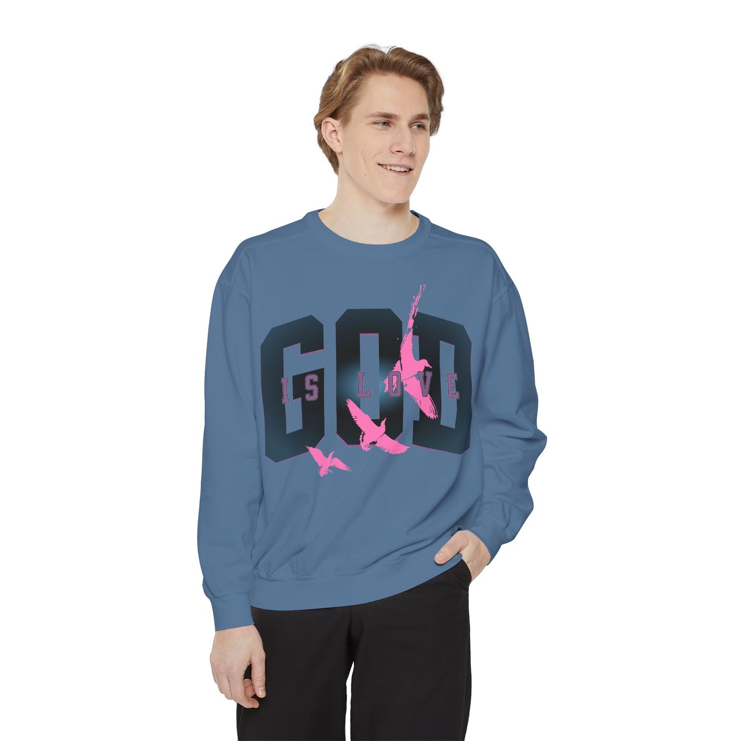 God Is Love Unisex Garment-Dyed Sweatshirt - Inspirational Spirit Wear