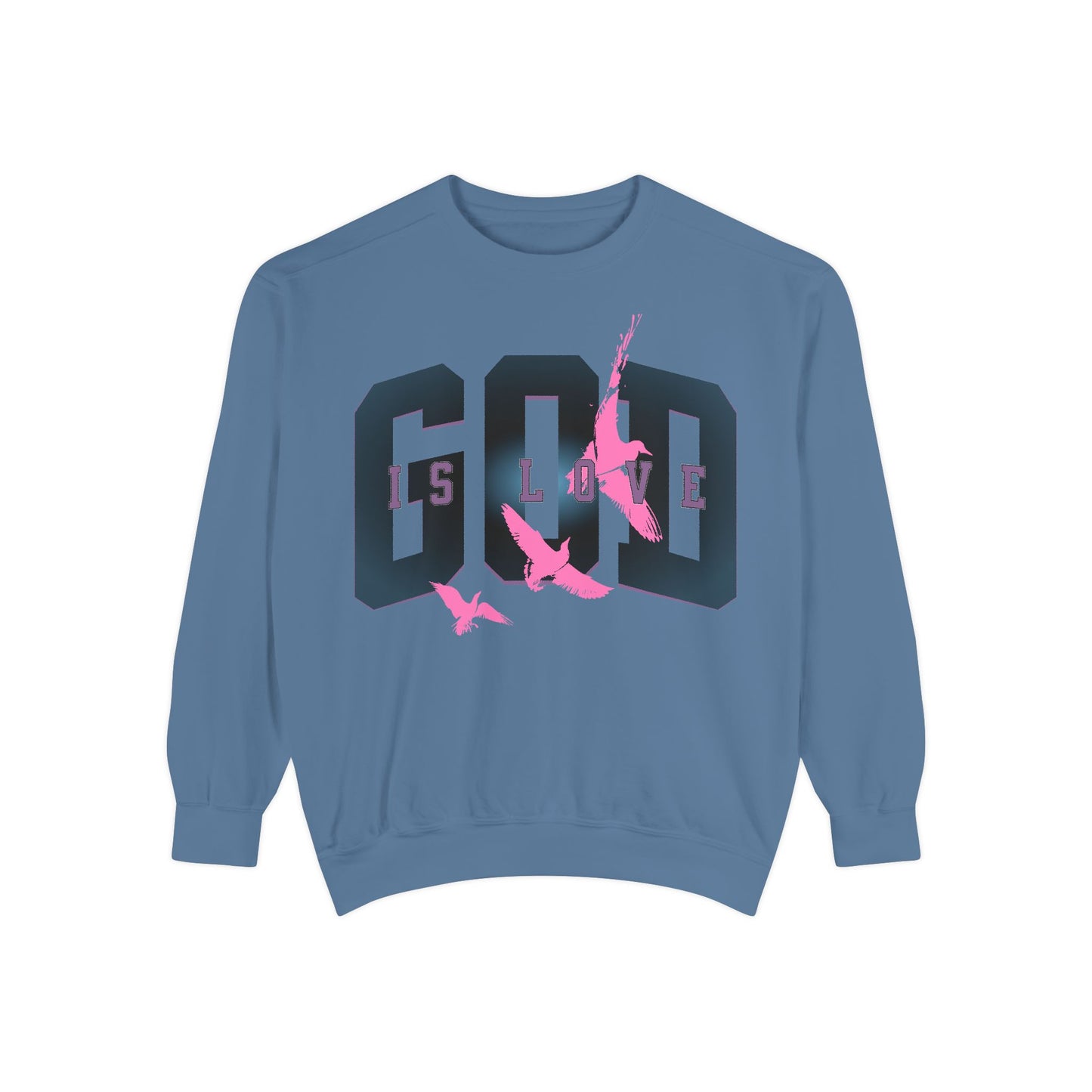 God Is Love Unisex Garment-Dyed Sweatshirt - Inspirational Spirit Wear