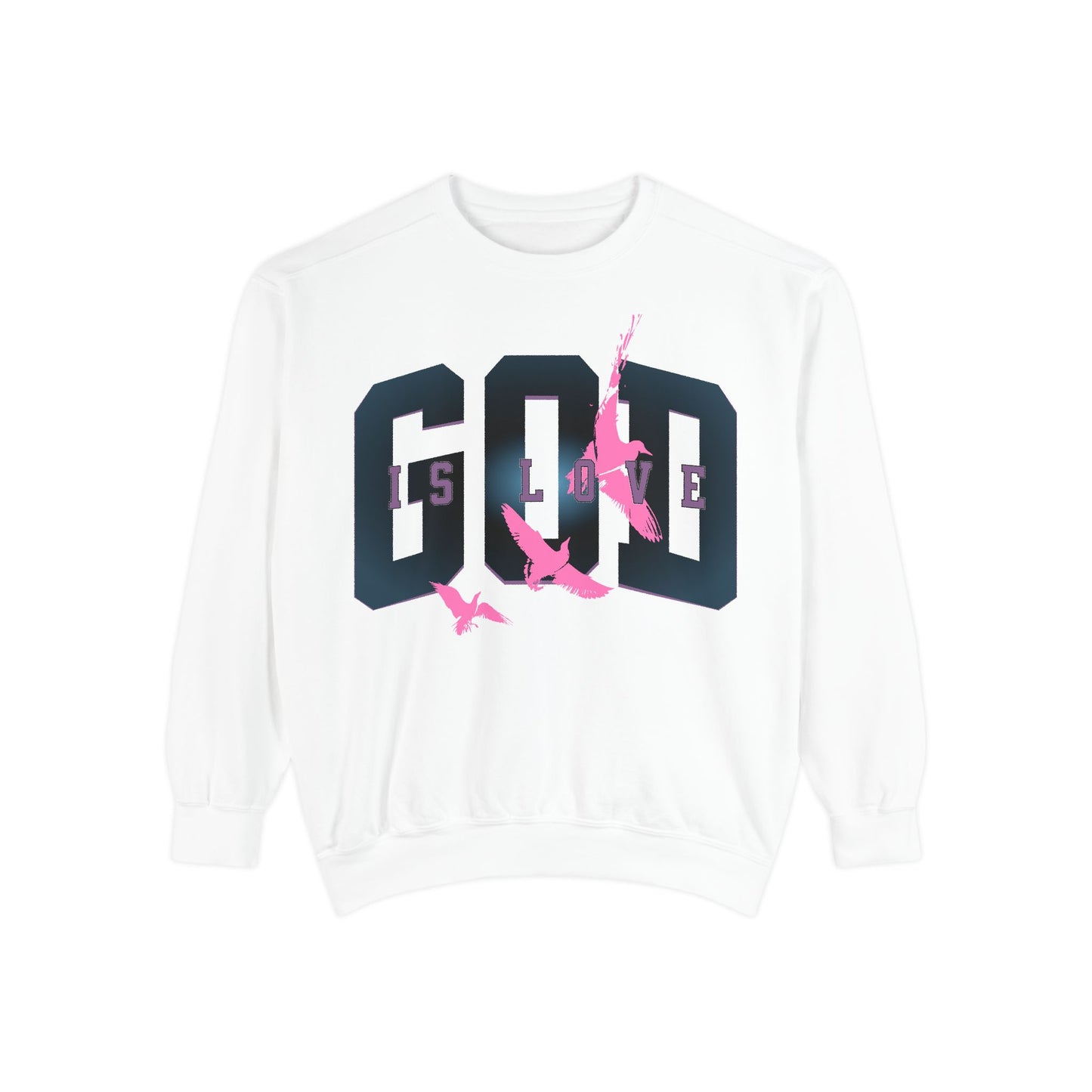 God Is Love Unisex Garment-Dyed Sweatshirt - Inspirational Spirit Wear