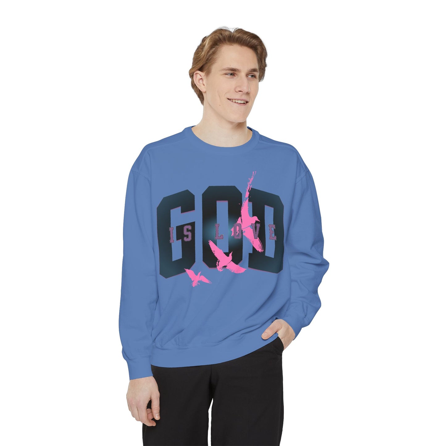 God Is Love Unisex Garment-Dyed Sweatshirt - Inspirational Spirit Wear